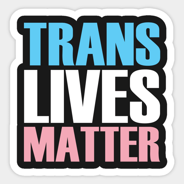 Trans Lives Matter Sticker by Trans Action Lifestyle